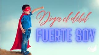 Diga el débil: Fuerte Soy