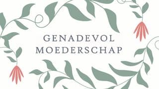 Genadevol moederschap
