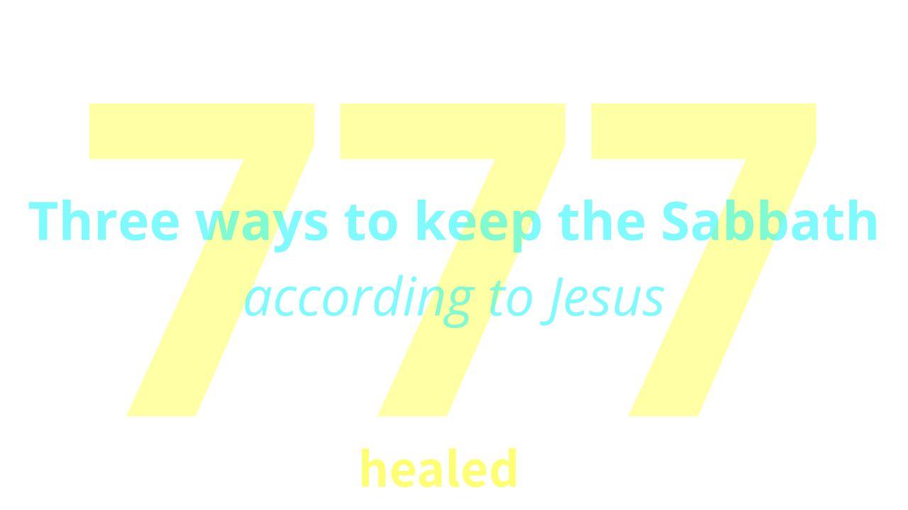 Three Ways to Keep the Sabbath, According to Jesus