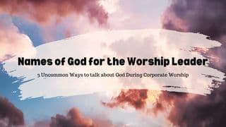 Names of God for the Worship Leader