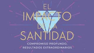 El Impacto De La Santidad