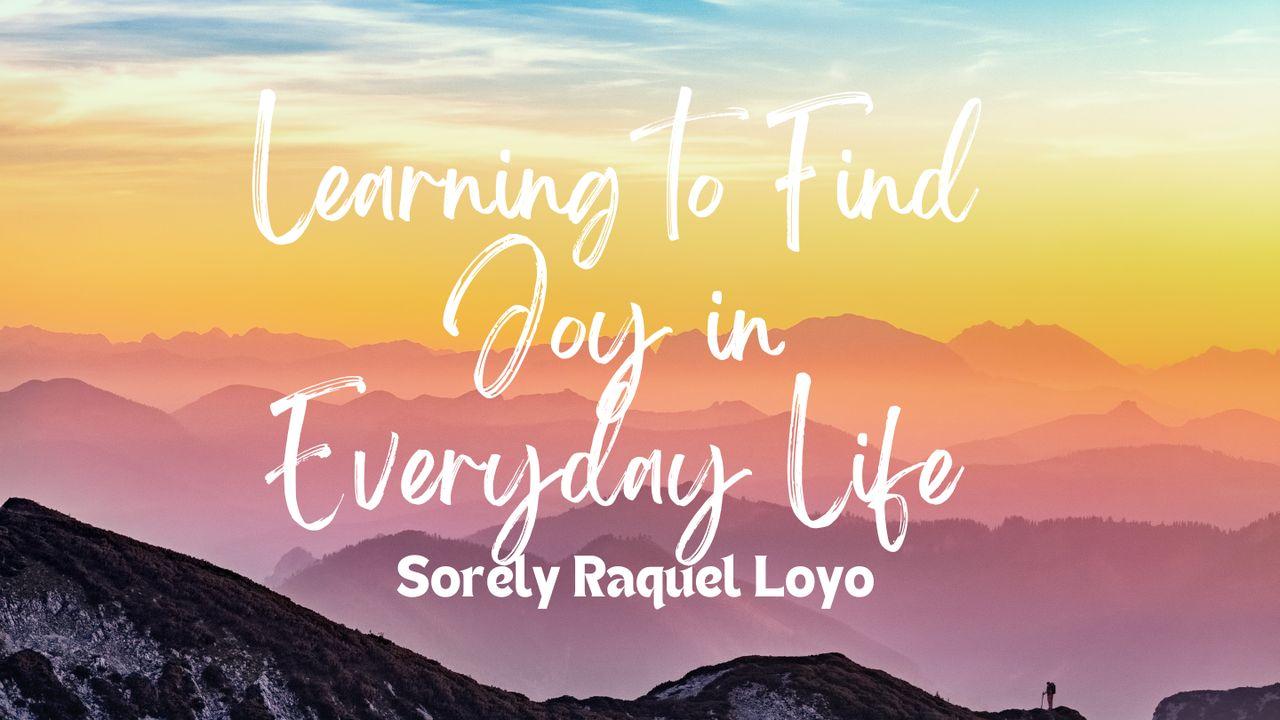 Learning to Find Joy in Everyday Life