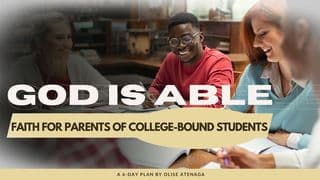 God Is Able: Faith for Parents of College-Bound Students