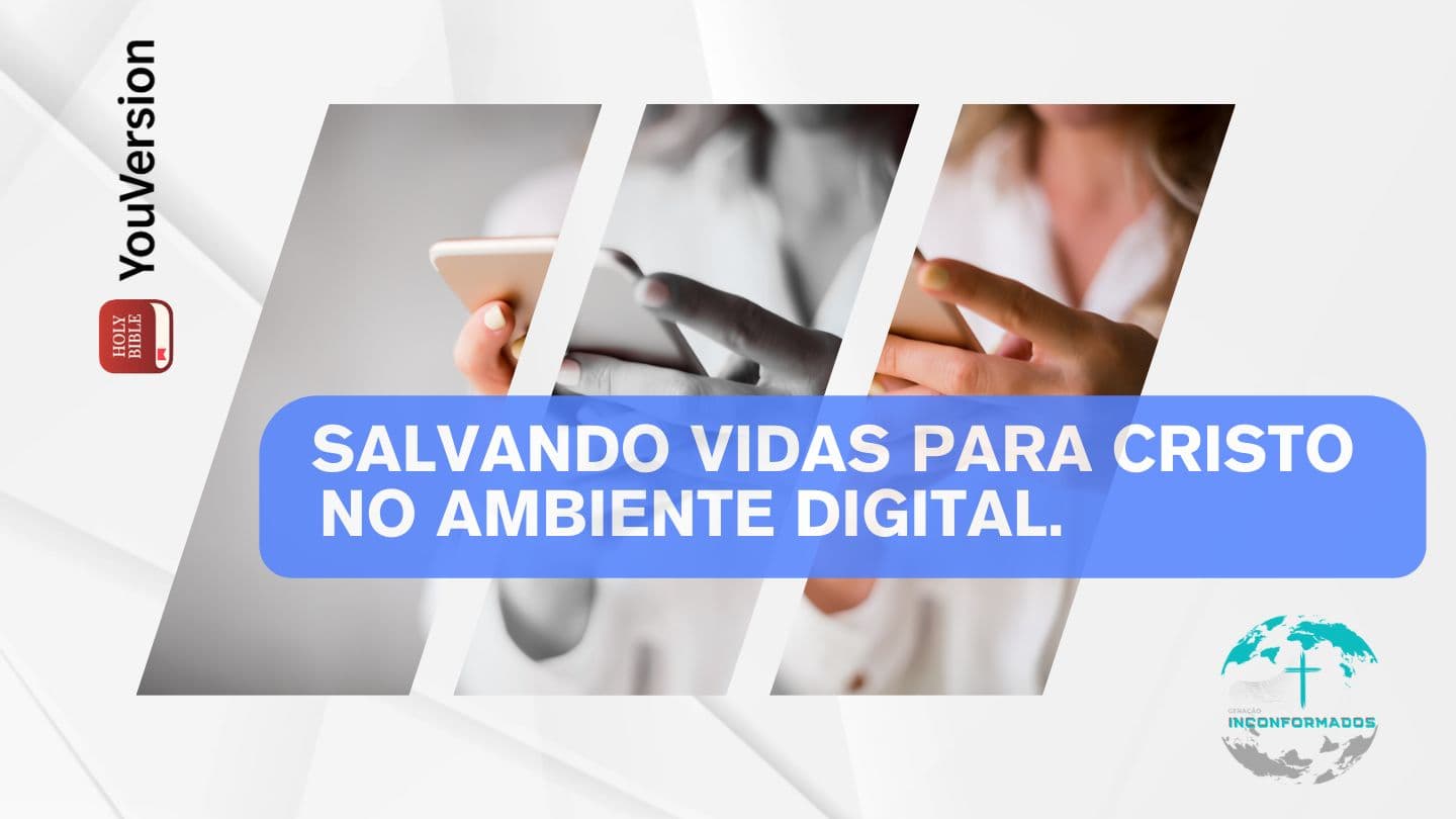 Salvando Vidas para Cristo no Ambiente Digital Colossenses 4:5-6 Nova Tradução na Linguagem de Hoje