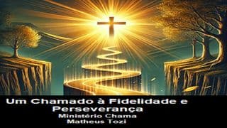 Um Chamado à Fidelidade e Perseverança