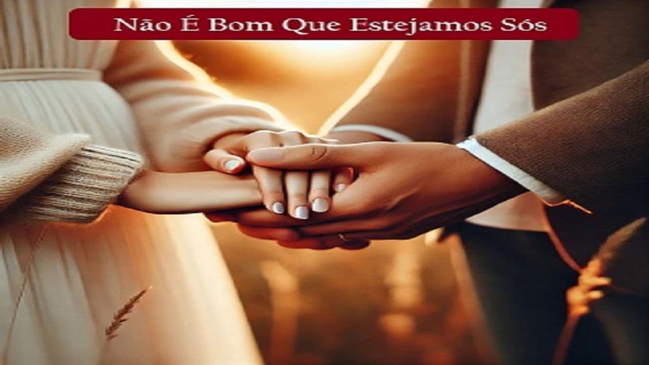Não É Bom Que Estejamos Sós