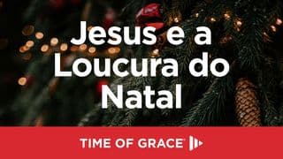 Jesus e a Loucura do Natal