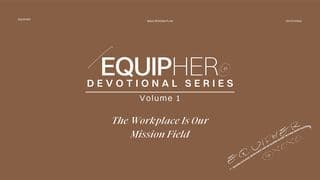 EquipHer Vol. 1: "The Workplace Is Our Mission Field"