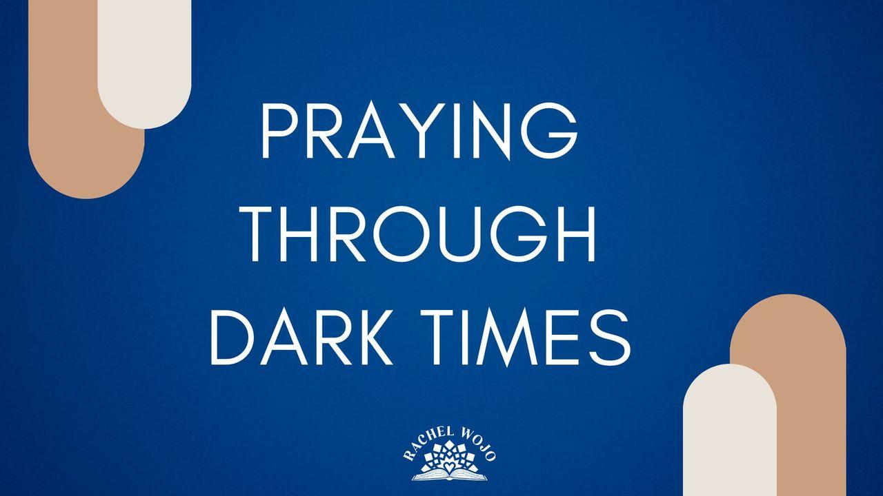 Praying Through Dark Times