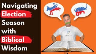 Navigating Election Season With Biblical Wisdom