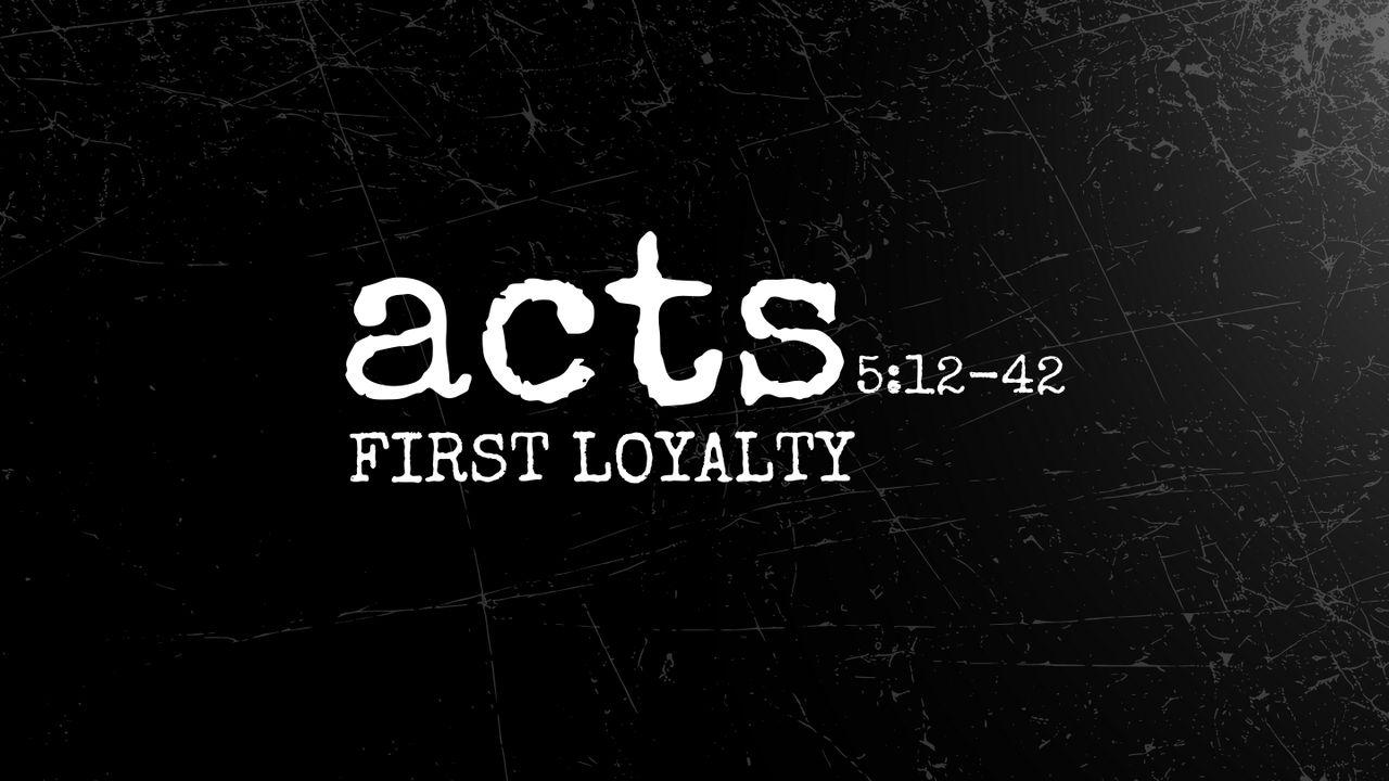 Acts 5:12-42 | First Loyalty (No Matter What)