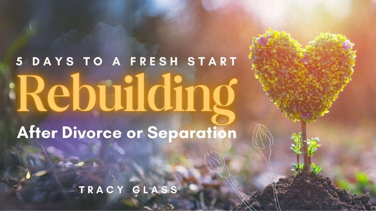 5 Days to a Fresh Start: Rebuilding After Divorce or Separation
