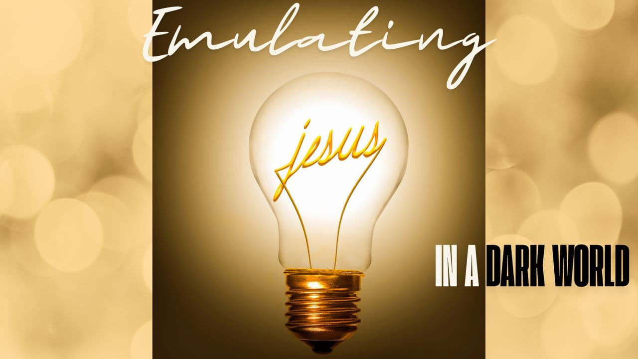 Emulating Jesus in a Dark World