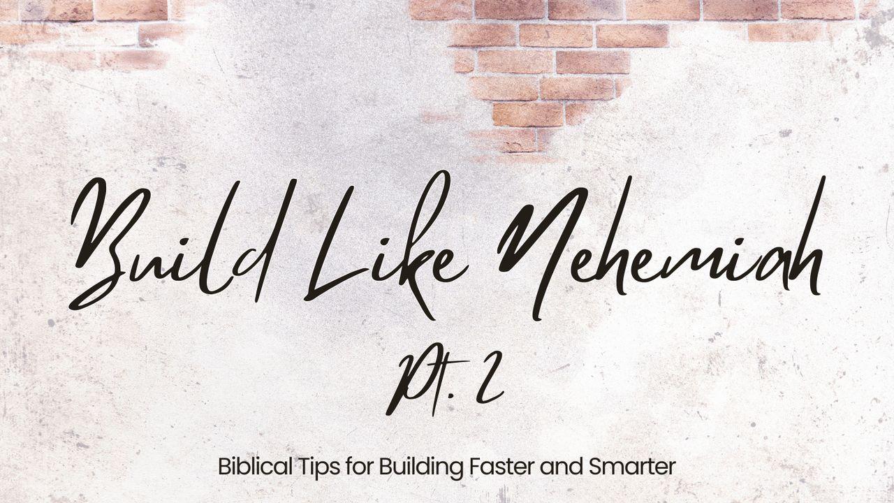 Build Like Nehemiah Pt.2