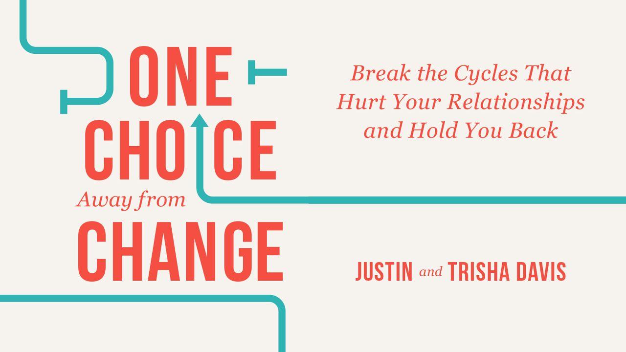 One Choice Away From Change: Breaking Unhealthy Cycles