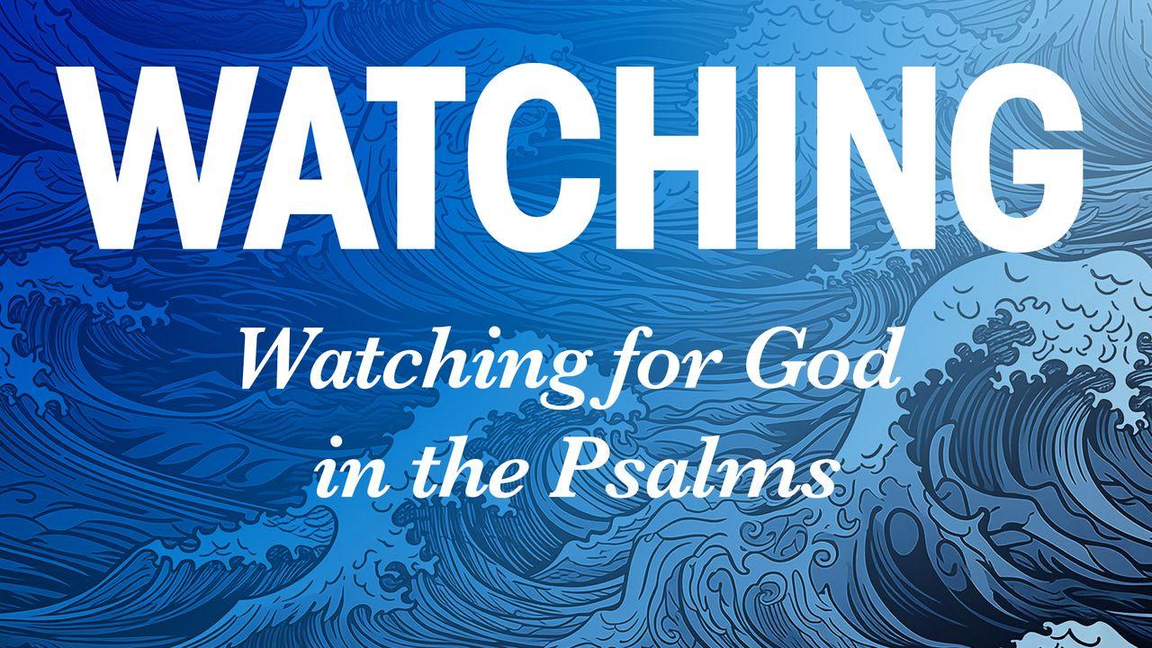 Watching for God in the Psalms