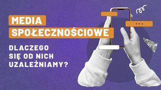 Media społecznościowe - dlaczego się od nich uzależniamy?