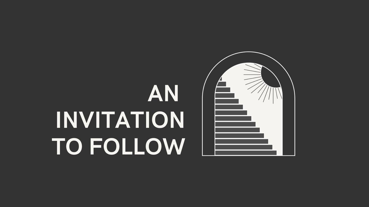 "An INVITATION to FOLLOW : A 5-Day Journey Into Discipleship"