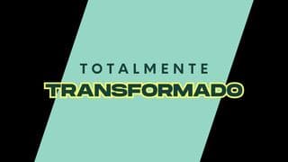 Totalmente Transformado