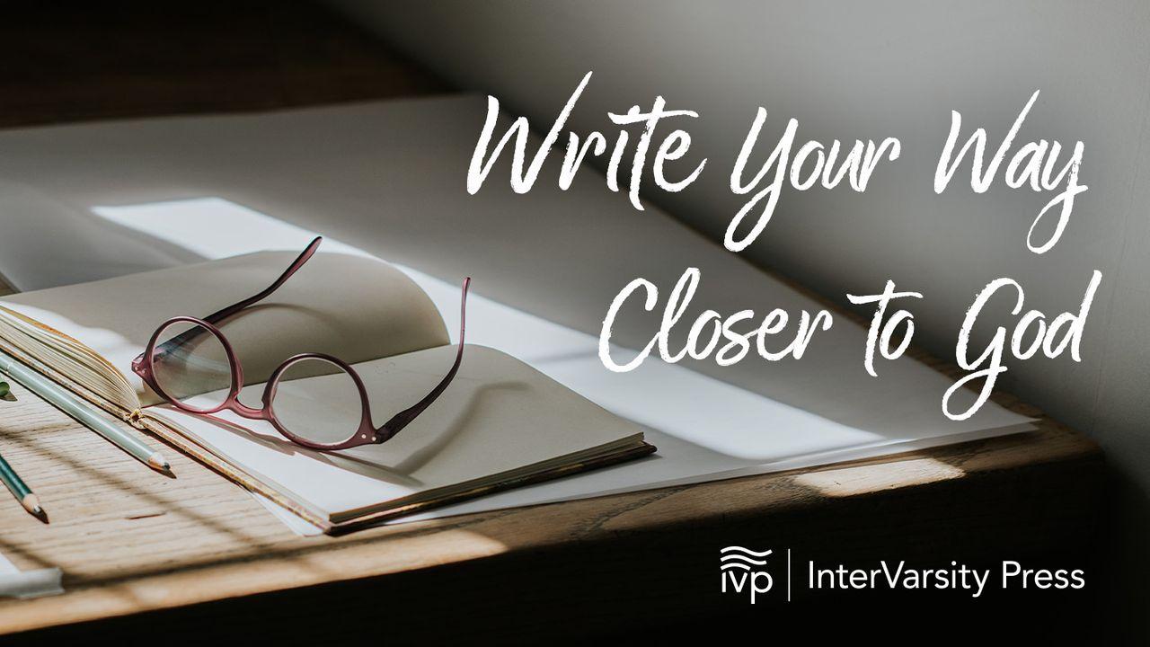 Write Your Way Closer to God