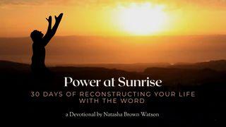 Power at Sunrise: 30 Days of Reconstructing Your Life With the Word