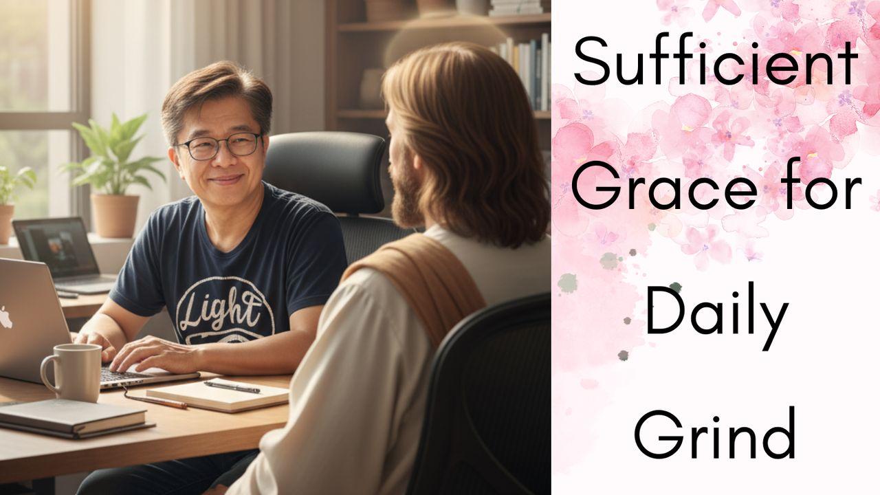 Sufficient Grace for Daily Grind