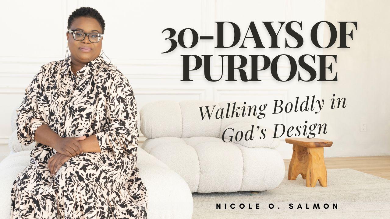 30 Days of Purpose: Walking Boldly in God’s Design