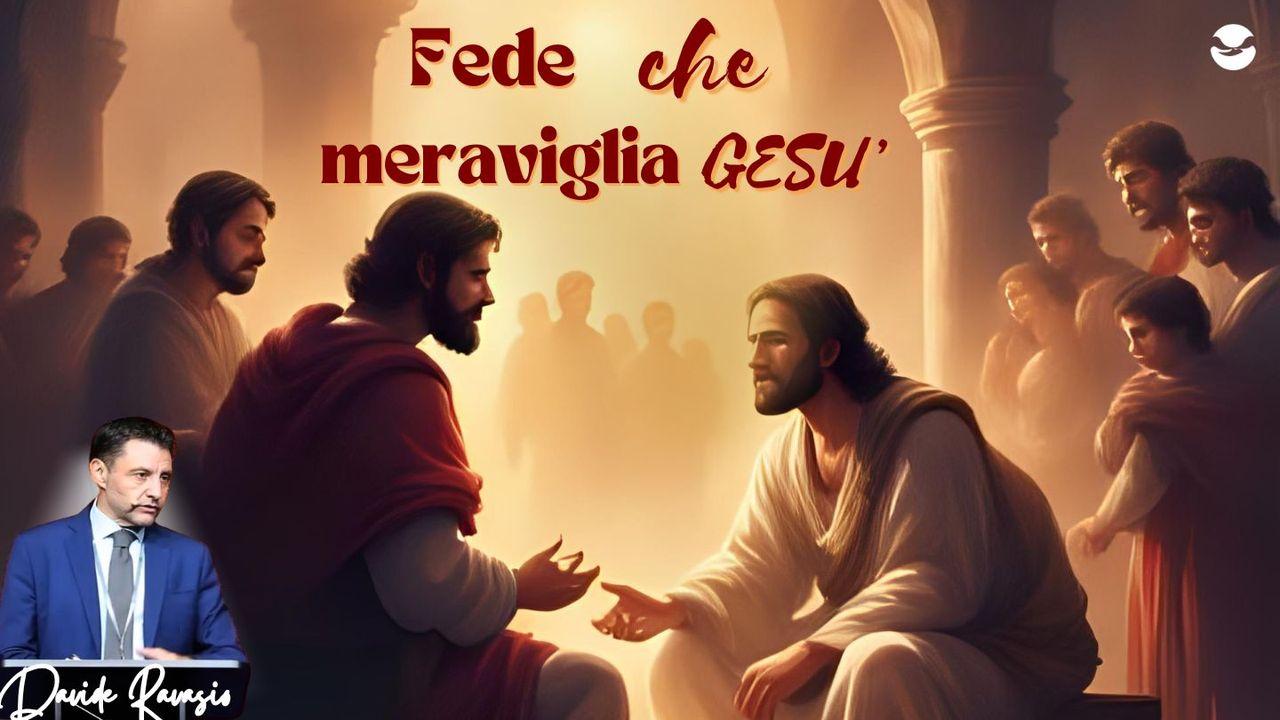 Fede che meraviglia Gesù