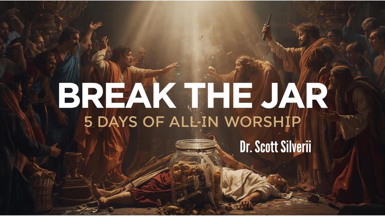 BREAK the JAR: 5 Days of All-in Worship