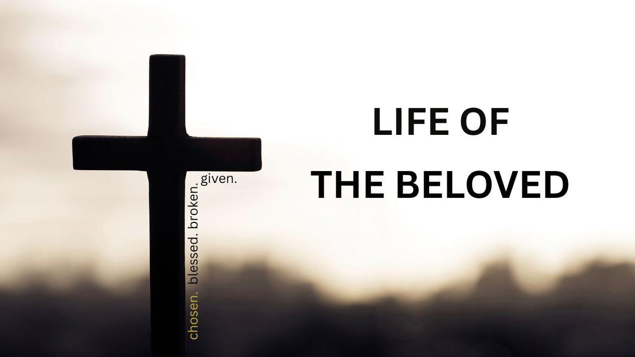 Life of the Beloved