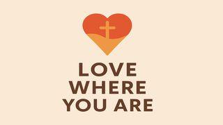 Love Where You Are