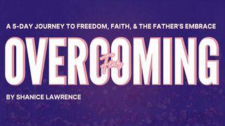 Overcoming Fear: A 5-Day Journey to Freedom, Faith, and the Father’s Embrace