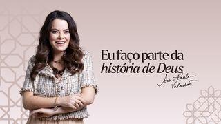 EU FAÇO PARTE DA HISTÓRIA DE DEUS
