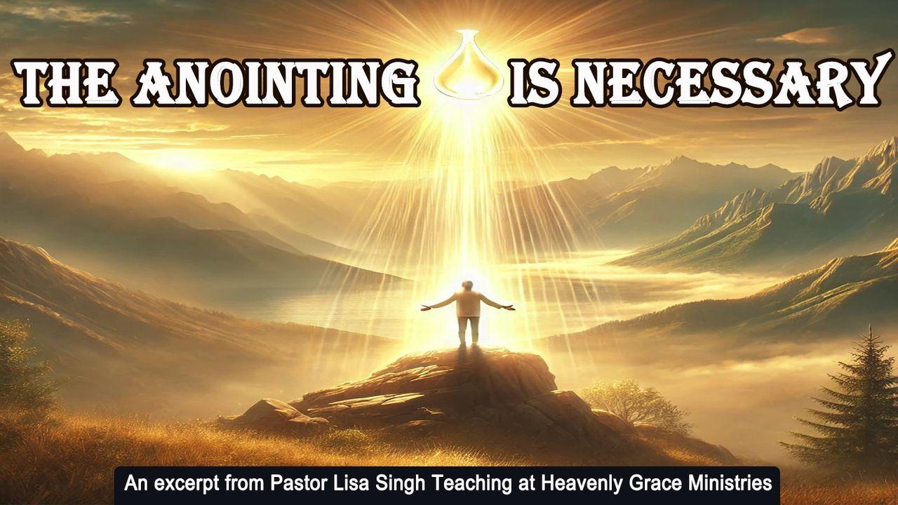 The Anointing Is Necessary