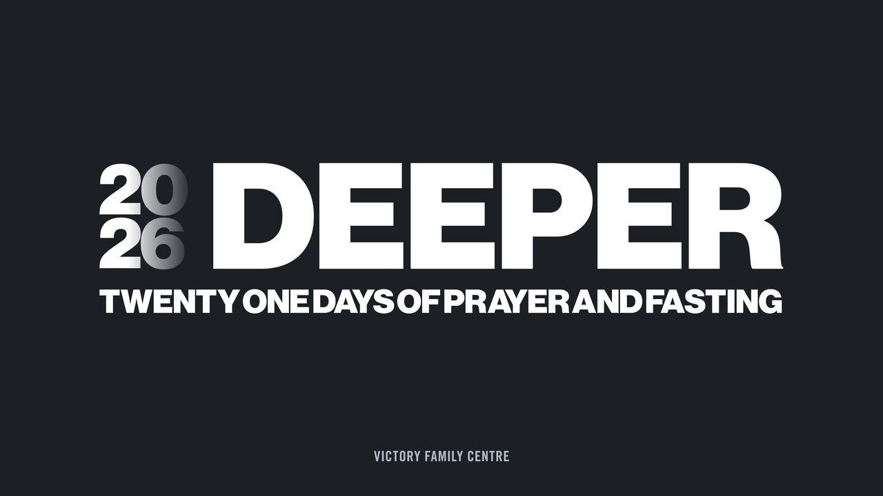 21 Days of Prayer and Fasting: Deeper