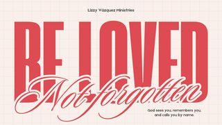 Beloved, Not Forgotten