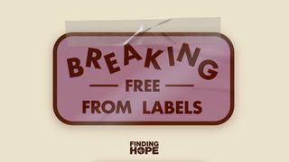 Breaking Free From Labels & Finding Identity in Christ