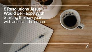8 Resolutions Jesus Would Be Happy With