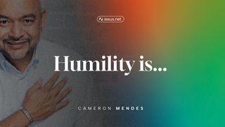 Humility Is...