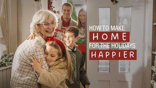 How to Make Home for the Holidays Happier