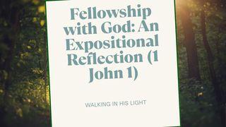 Fellowship With God: An Expositional Reflection (1 John 1)