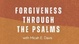 Forgiveness Through the Psalms by Micah E. Davis