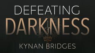 Defeating Darkness: Spiritual Warfare for Everyday Battles