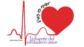 Dios Es Amor… La fuente del Verdadero Amor
