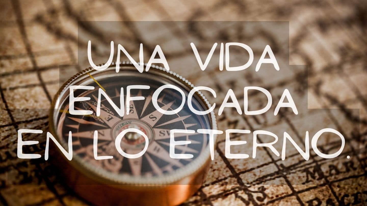 Una Vida Enfocada en Lo Eterno COLOSENSES 3:1-15 Biblia Reina Valera 1960