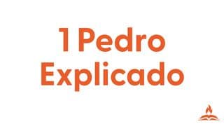1 Pedro Explicado | Vive en Santidad, ama Profundamente, Sufre para Bien