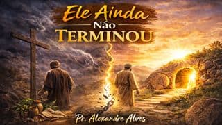 Ele ainda não terminou