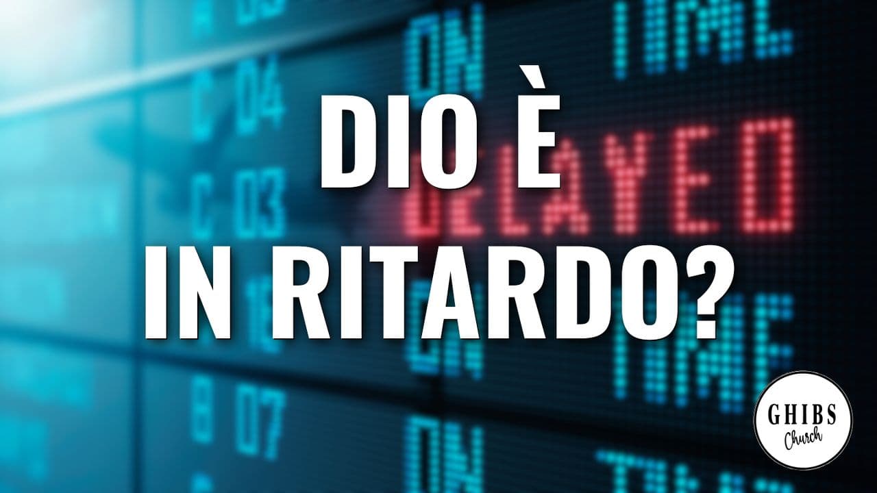 Dio È in Ritardo?