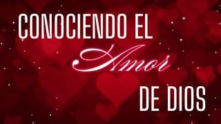 Conociendo El Amor De Dios