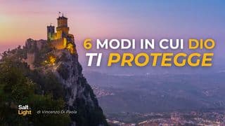 Sei Modi In Cui Dio Ti Protegge!